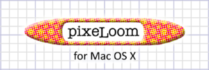 pixeLoom for Mac OS X